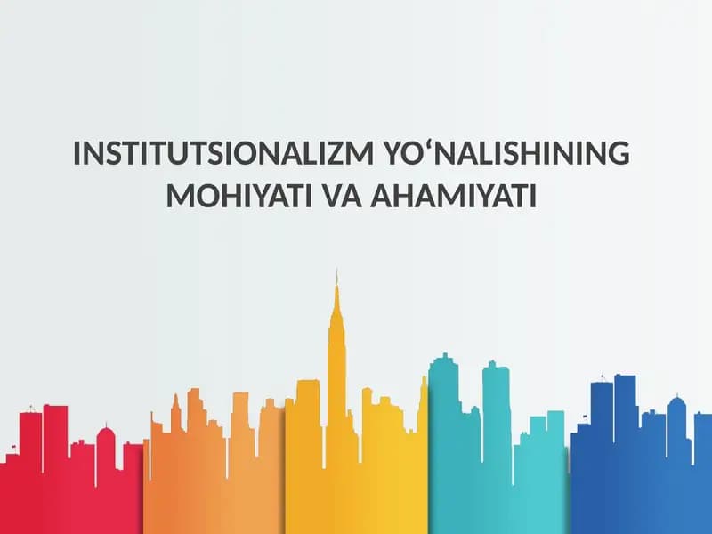 INSTITUTSIONALIZM YO‘NALISHINING MOHIYATI VA AHAMIYATI