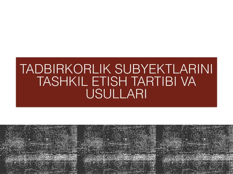 Tadbirkorlik subyektlarini tashkil etish tartibi va usullari