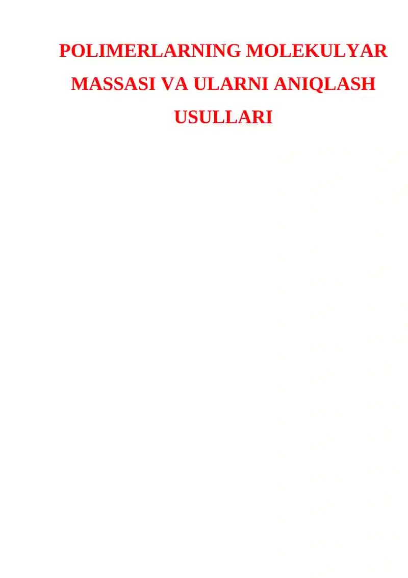 POLIMERLARNING MOLEKULYAR MASSASI VA ULARNI ANIQLASH USULLARI