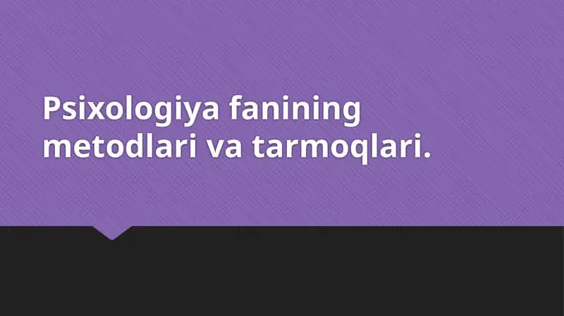 Psiхоlоgiya fаnining mеtоdlаri va tarmoqlari