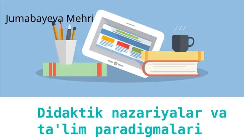 Didaktik nazariyalar va ta'lim paradigmalari