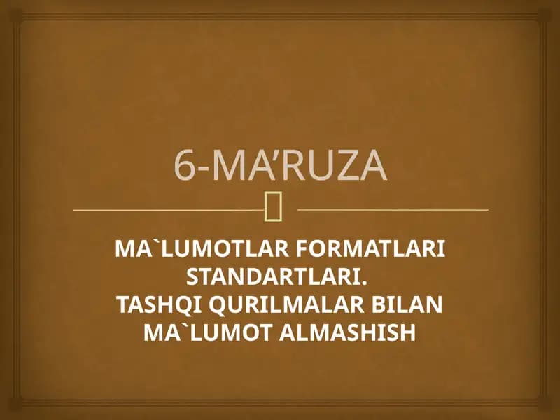 MA`LUMOTLAR FORMATLARI STANDARTLARI.TASHQI QURILMALAR BILAN MA`LUMOT ALMASHISH