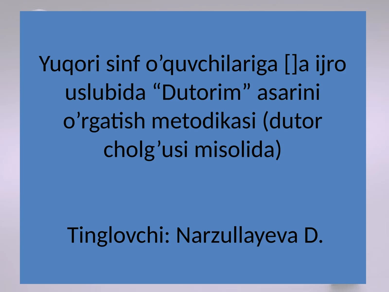 Dutorim asarini o’rgatish metodikasi