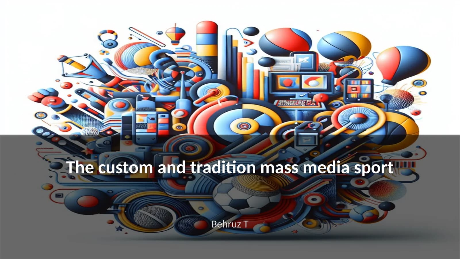 The custom and tradition mass media sport