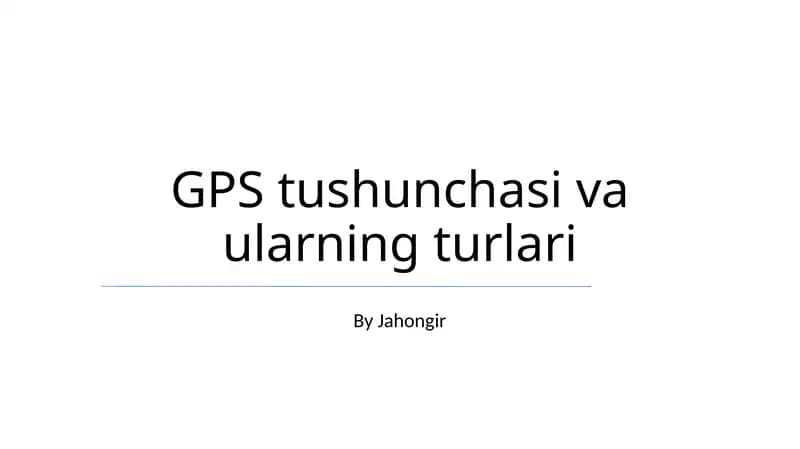 GPS tushunchasi va ularning turlari