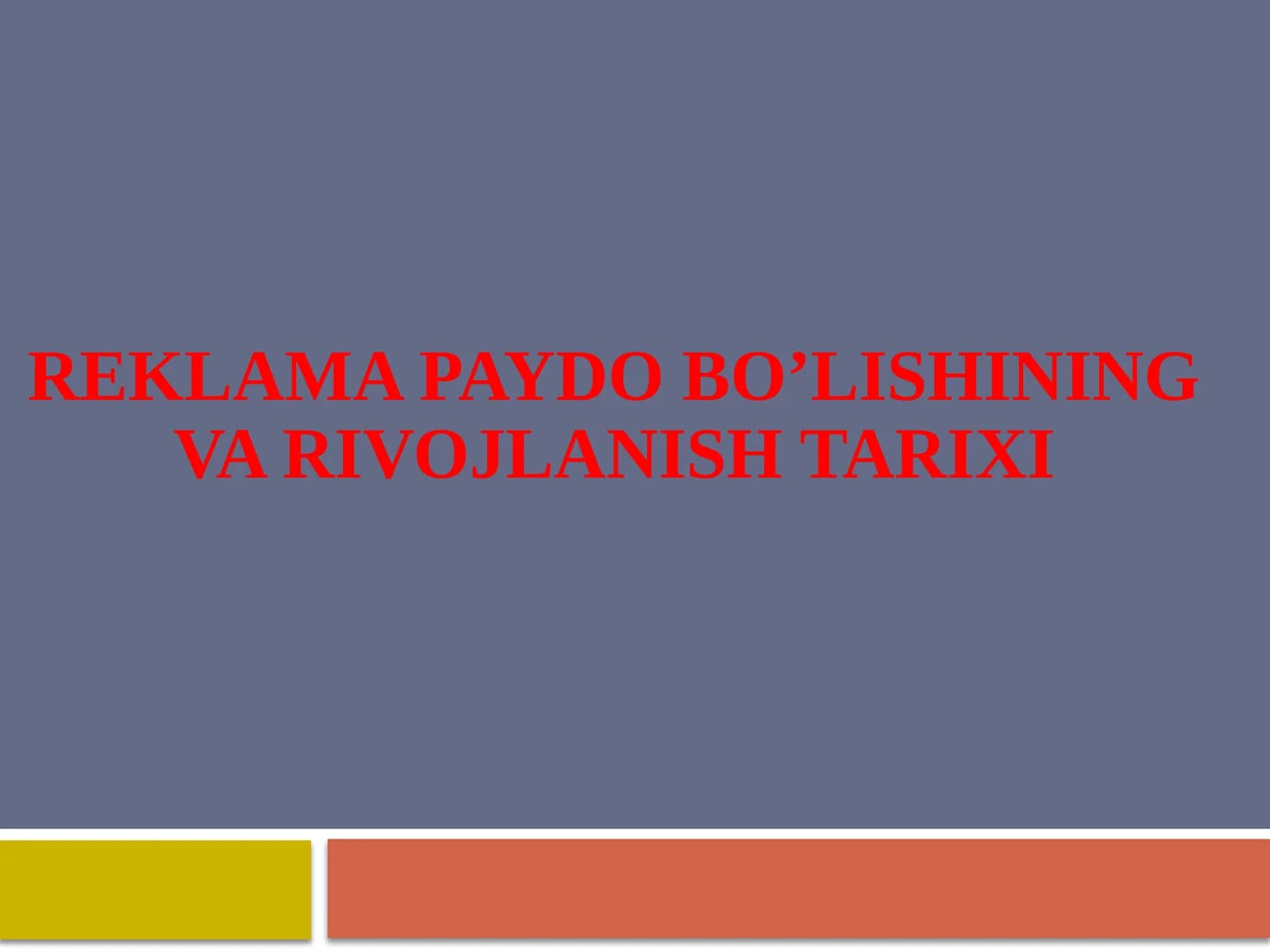 Reklama paydo bo’lishining va rivojlanish tarixi
