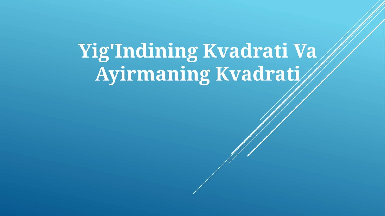 Yig'Indining Kvadrati VaAyirmaningKvadrati