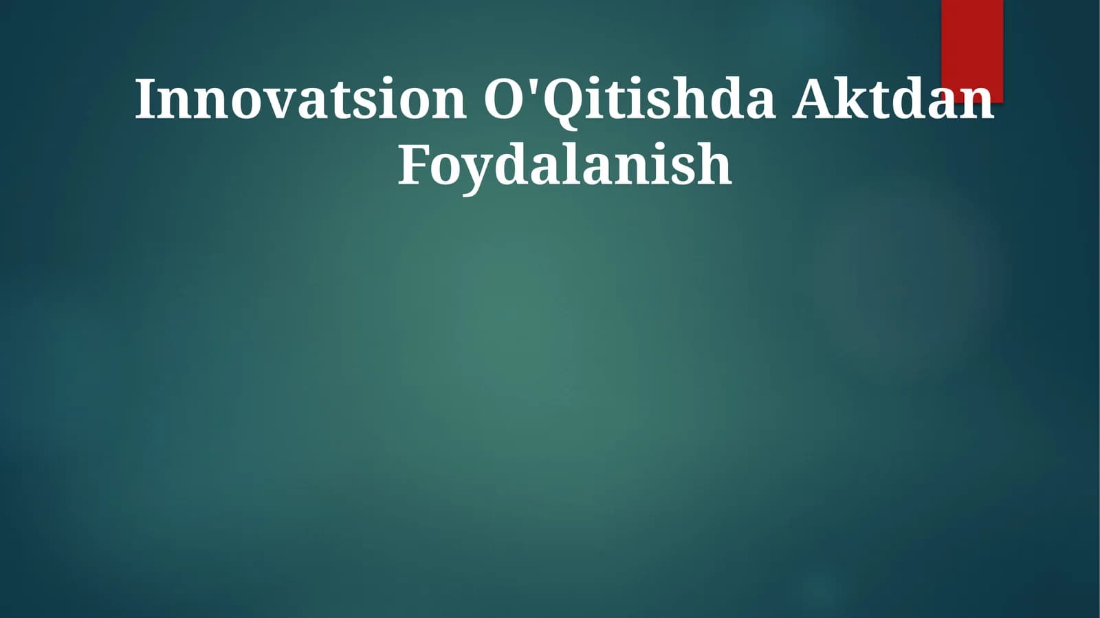 Innovatsion O'Qitishda Aktdan Foydalanish