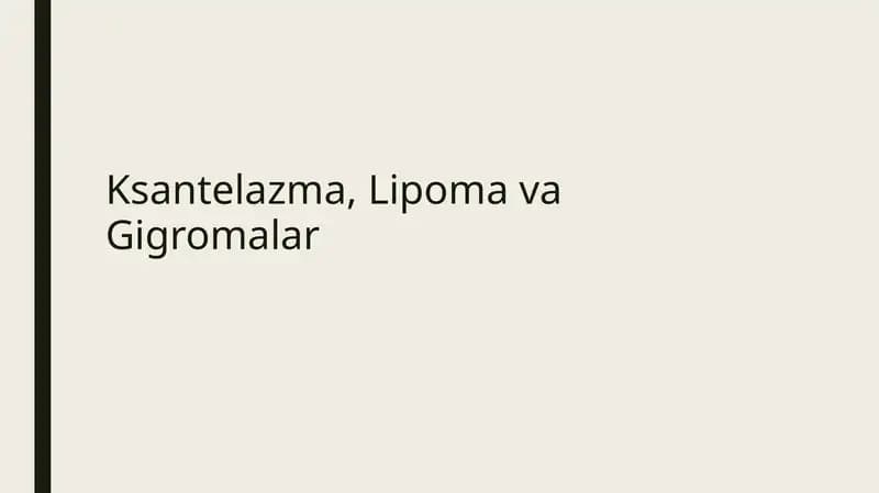 Ksantelazma, lipoma va gigromalar