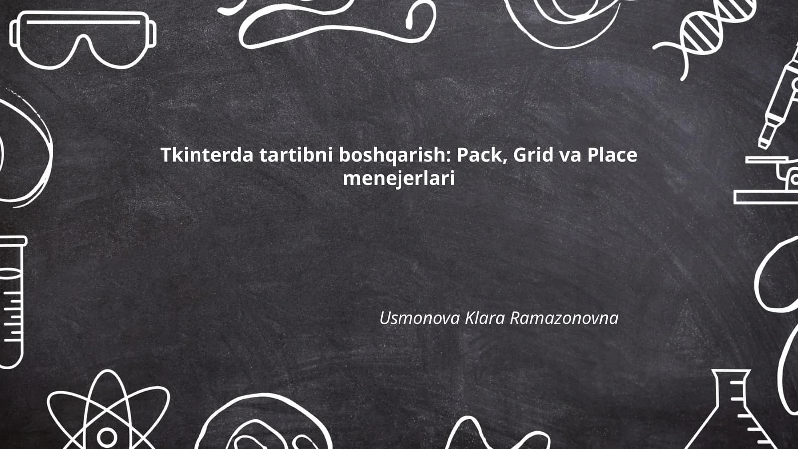 Tkinterda tartibni boshqarish: Pack, Grid va Place menejerlari
