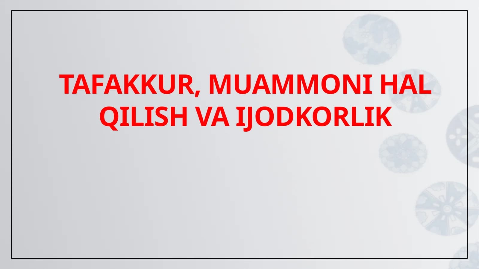 TAFAKKUR, MUAMMONI HAL QILISH VA IJODKORLIK