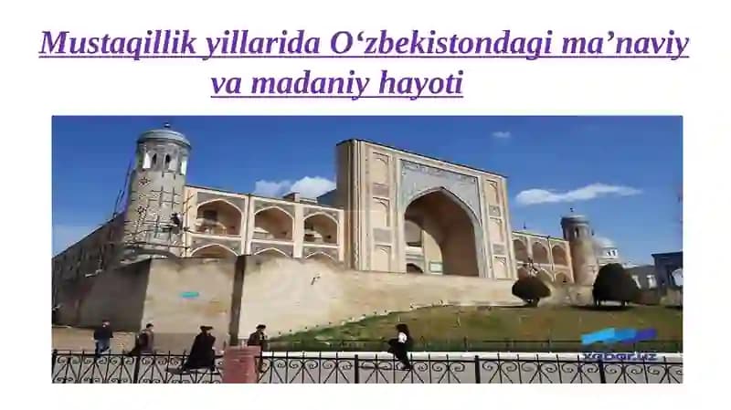 Mustaqillikyillarida O‘zbekiston dagi ma’naviy va madaniy hayoti