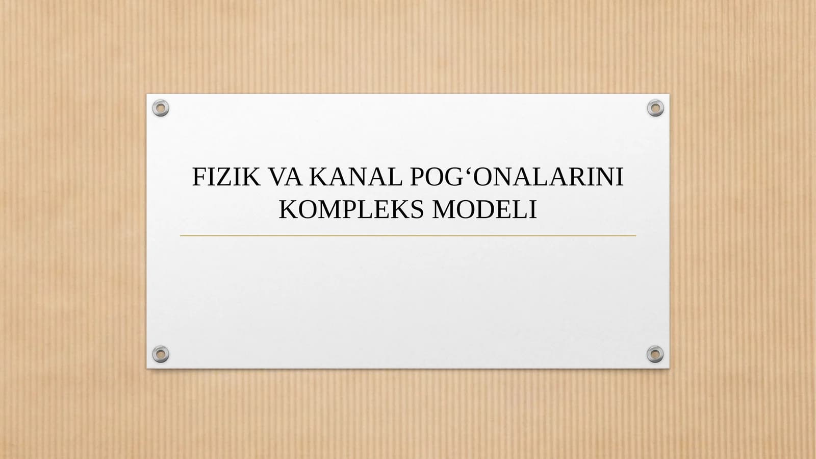 FIZIK VA KANAL POG‘ONALARINI KOMPLEKS MODELI