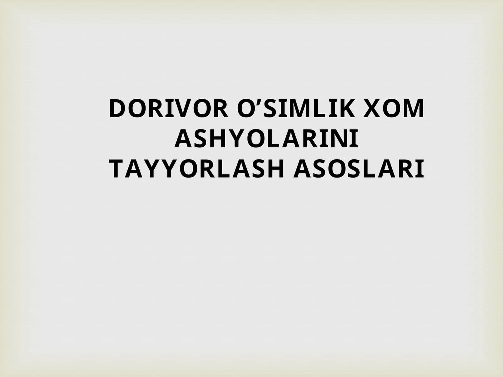 Dorivor O'Simlik Xom Ashyolarini Tayyorlash Asoslari