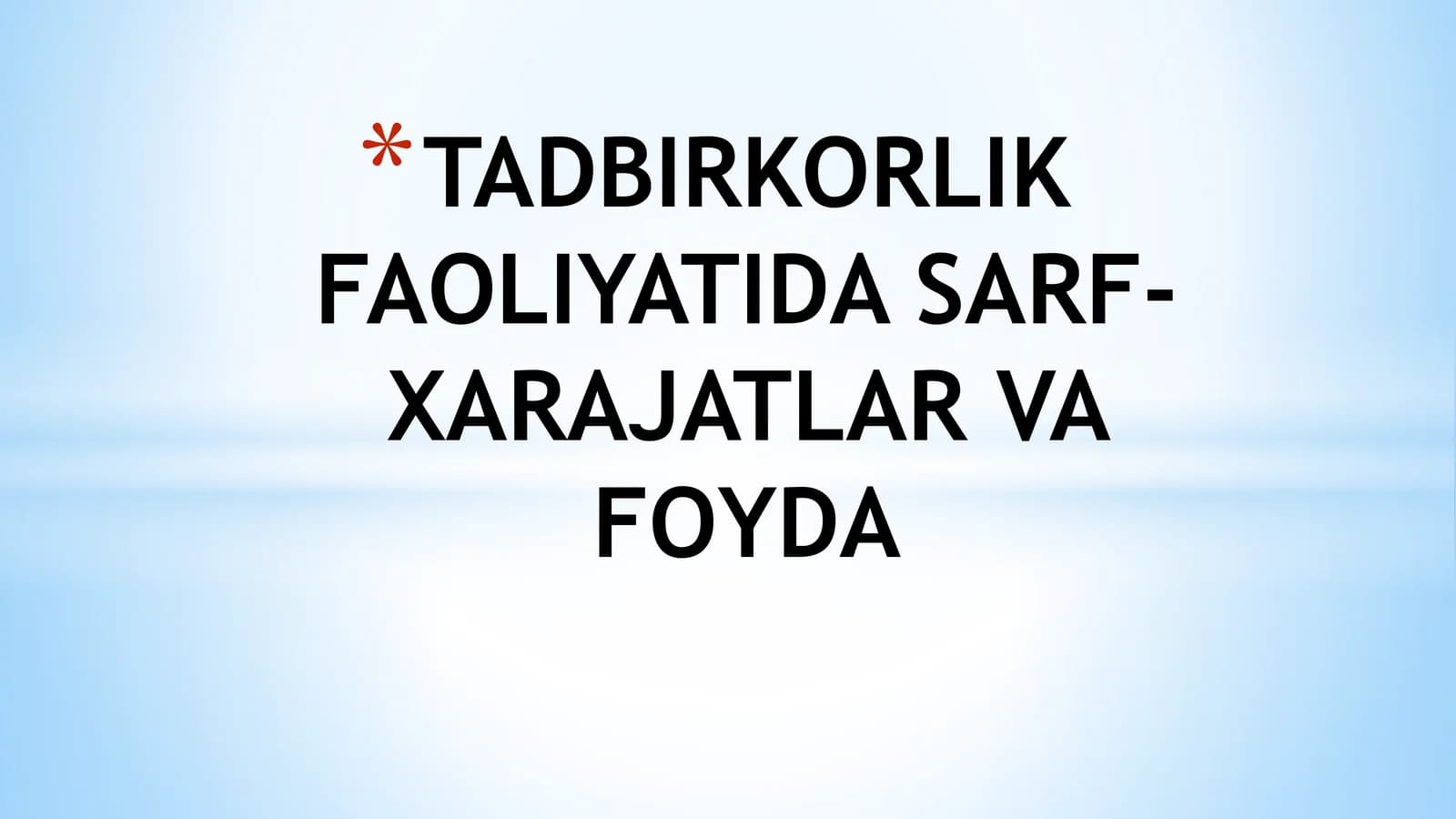 slayd TADBIRKORLIK FAOLIYATIDA SARF- XARAJATLAR VA FOYDA