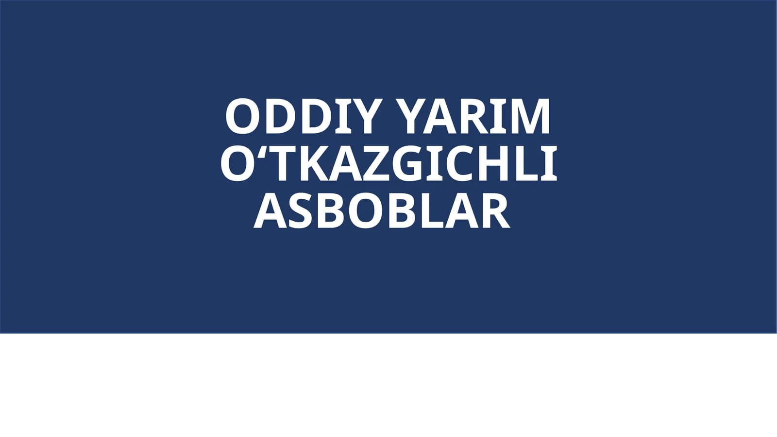 ODDIY YARIM O‘TKAZGICHLI ASBOBLAR