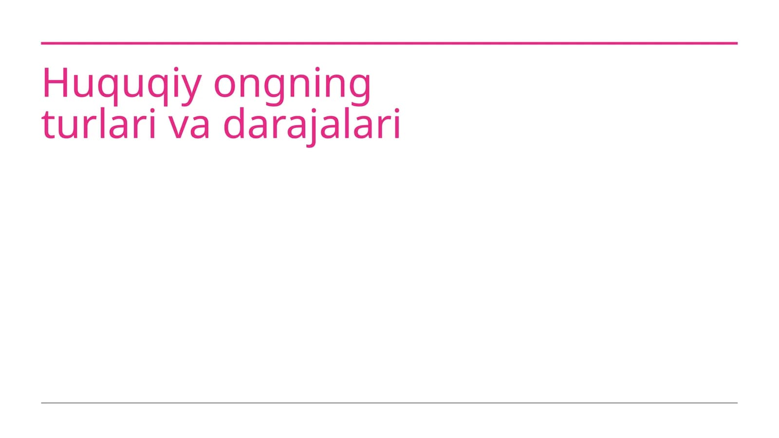Huquqiy ongning turlari va darajalari