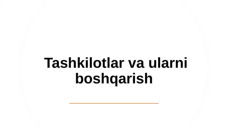 Prezentatsiya,Mustaqil ish: Tashkilotlar va ularni boshqarish. Menejment