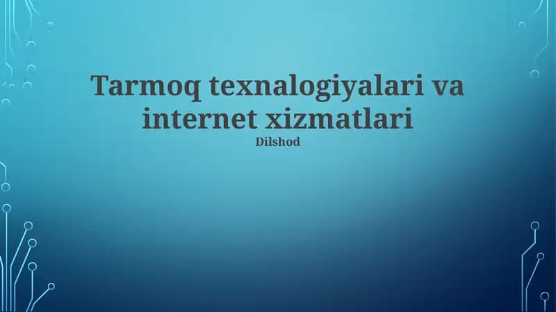 Tarmoq texnalogiyalari va internet xizmatlari