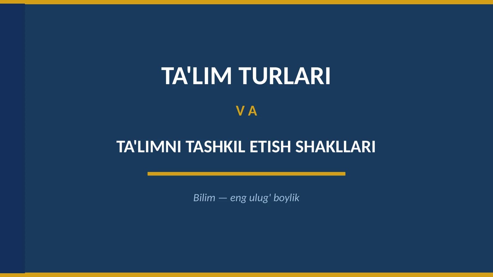 Ta'lim Turlari va Ta'limni Tashkil Etish Shakllari