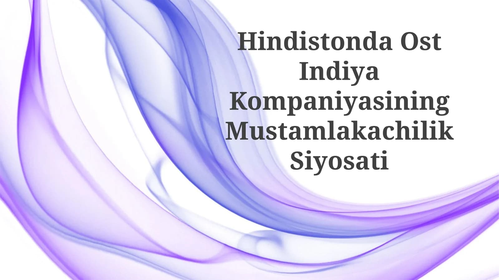 Hindistonda Ost Indiya Kompaniyasining Mustamlakachilik Siyosati