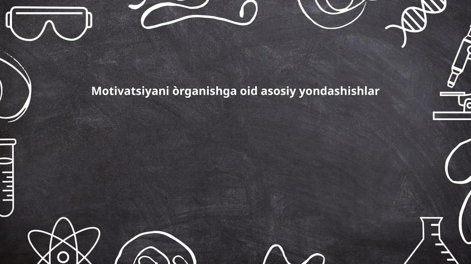 Motivatsiyani òrganishga oid asosiy yondashishlar