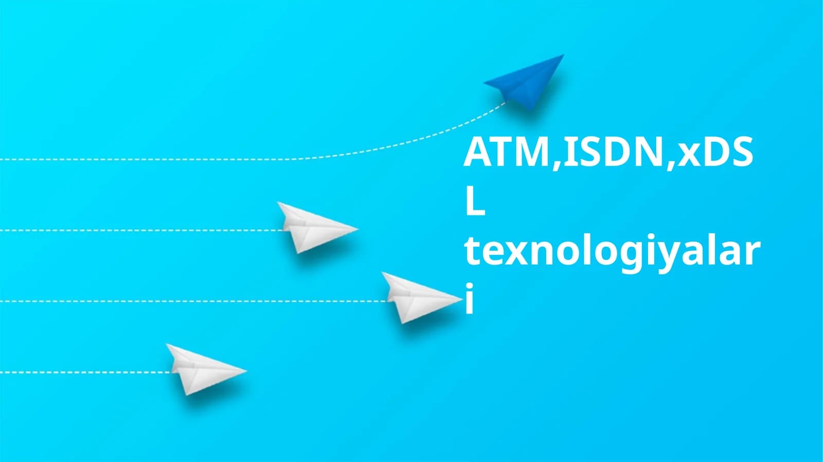 ATM,ISDN,xDSL texnologiyalari