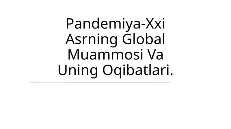 Pandemiya-Xxi Asrning Global Muammosi Va Uning Oqibatlari