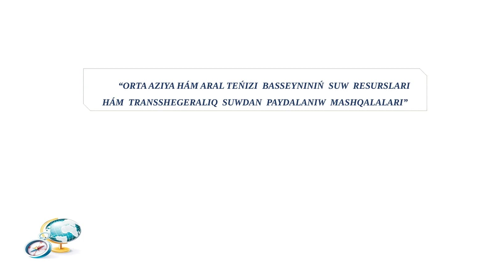 ORTA AZIYA HÁM ARAL TEŃIZI