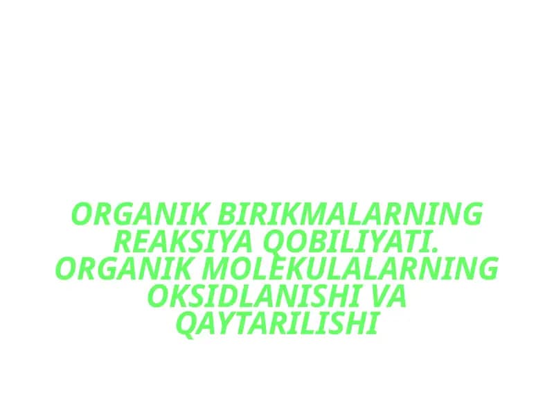 ORGANIK BIRIKMALARNING REAKSIYA QOBILIYATI
