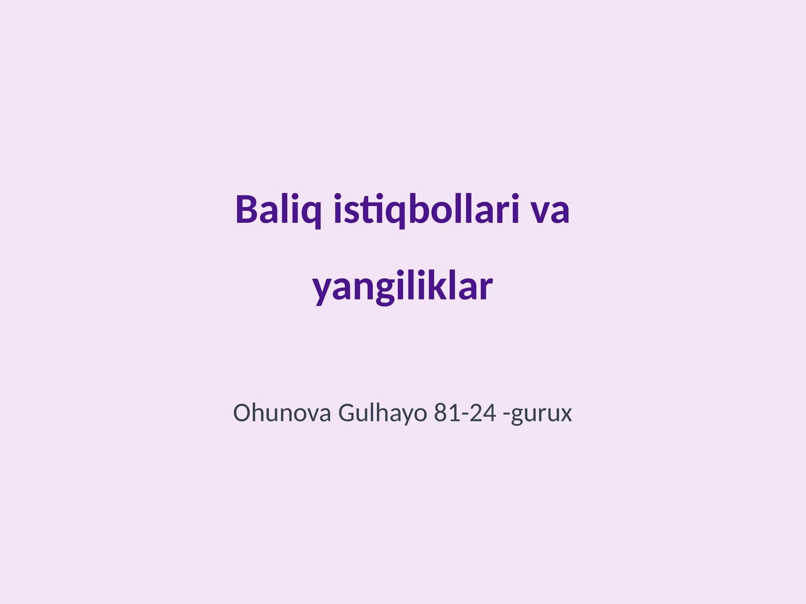 Baliq istiqbollari va yangiliklar