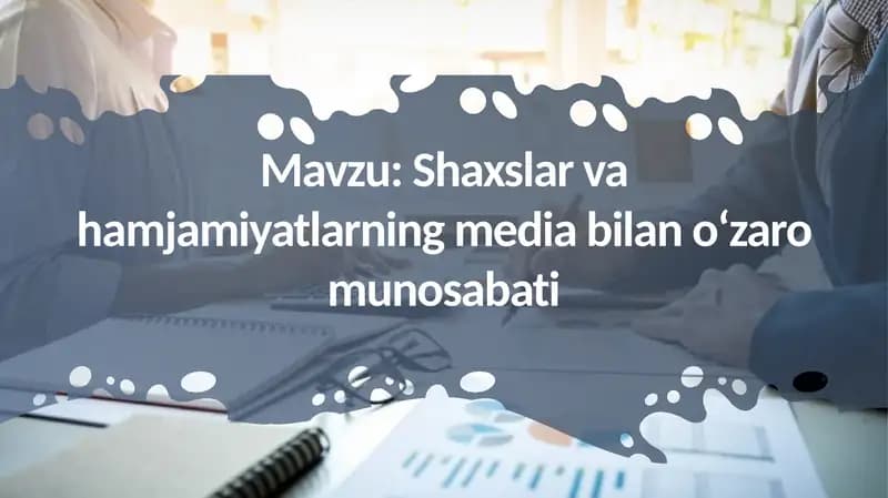 Shaxslar va hamjamiyatlarning media bilan o‘zaro munosabati