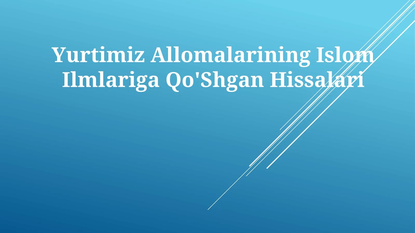 Yurtimiz Allomalarining Islom IlmlarigaQo'ShganHissalari