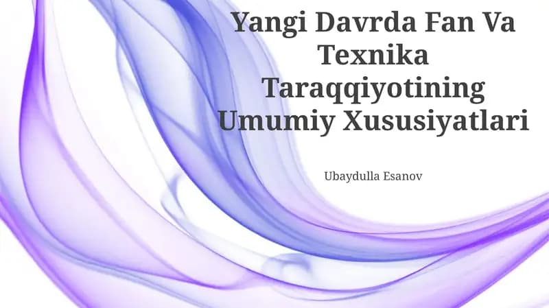 Yangi Davrda Fan Va Texnika Taraqqiyotining Umumiy Xususiyatlari