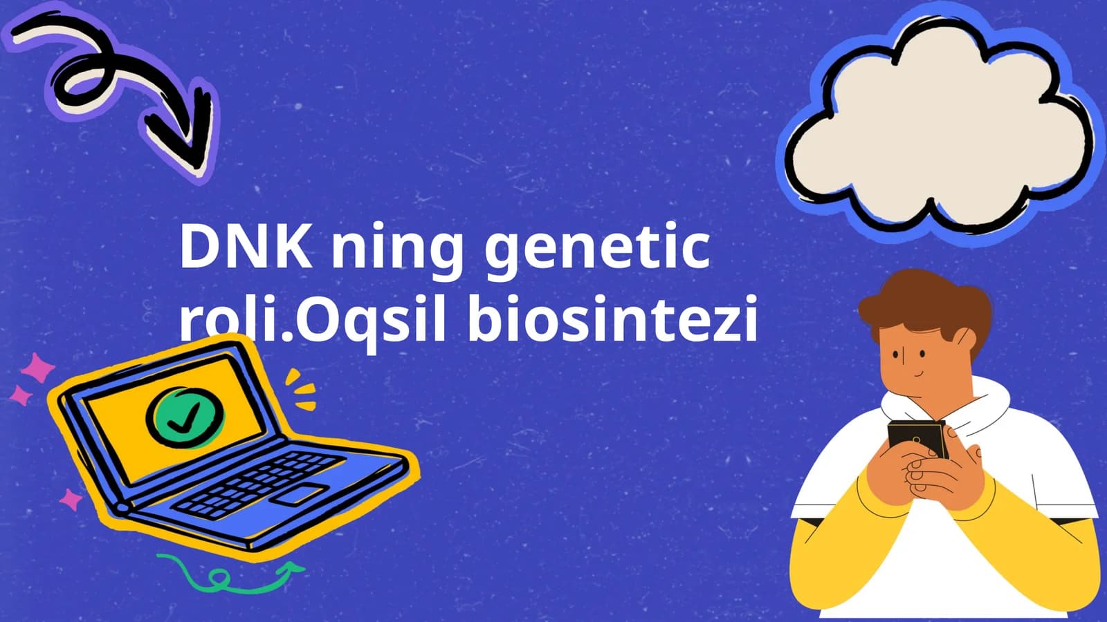 DNK ning genetic roli.Oqsil biosintezi