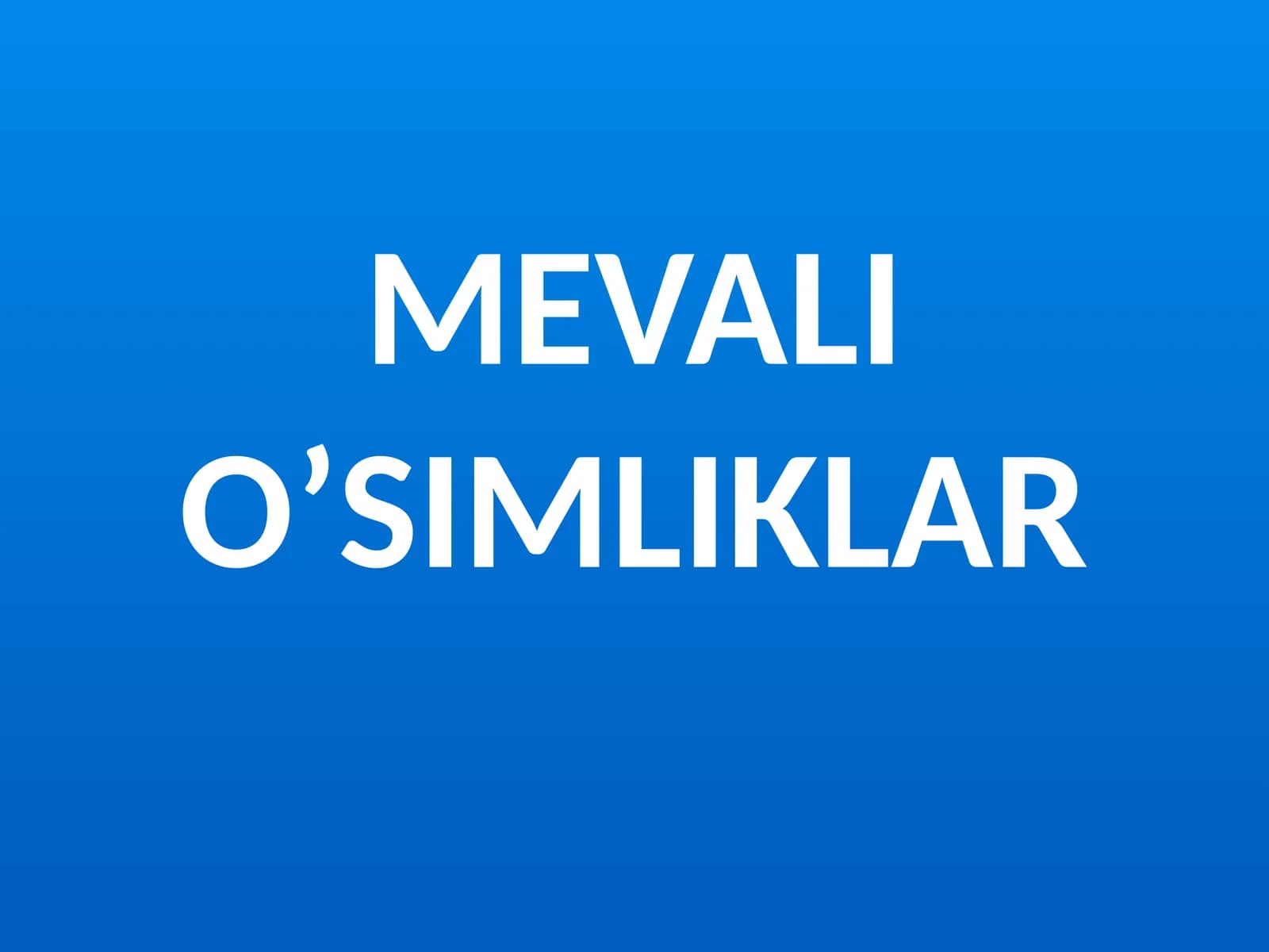 MEVALI O’SIMLIKLAR