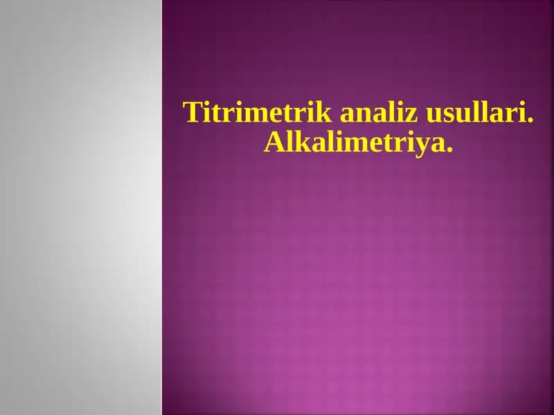 Titrimetrik analiz usullari. Alkalimetriya.