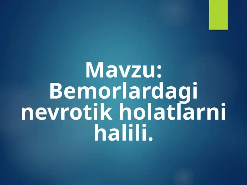 Bemorlardagi nevrotik holatlarni halili.