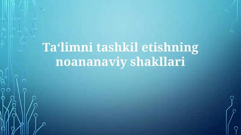 Ta‘lim nitashkiletishning noan'anaviy shakllari