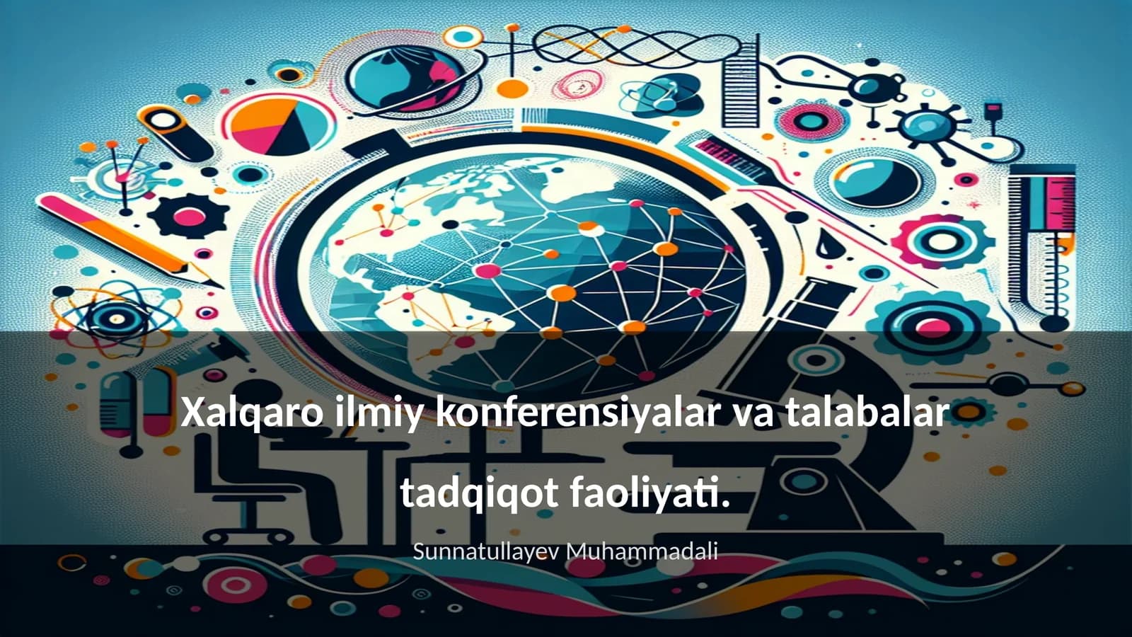 Xalqaro ilmiy konferensiyalar va talabalar tadqiqot faoliyati