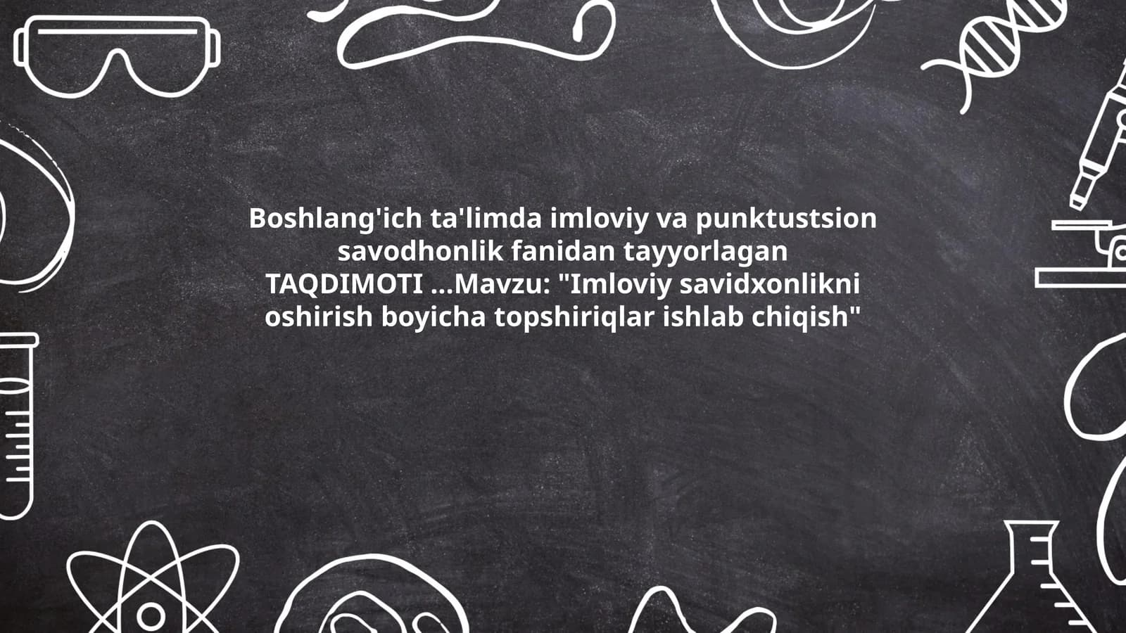 Imloviy savidxonlikni oshirish boyicha topshiriqlar ishlab chiqish