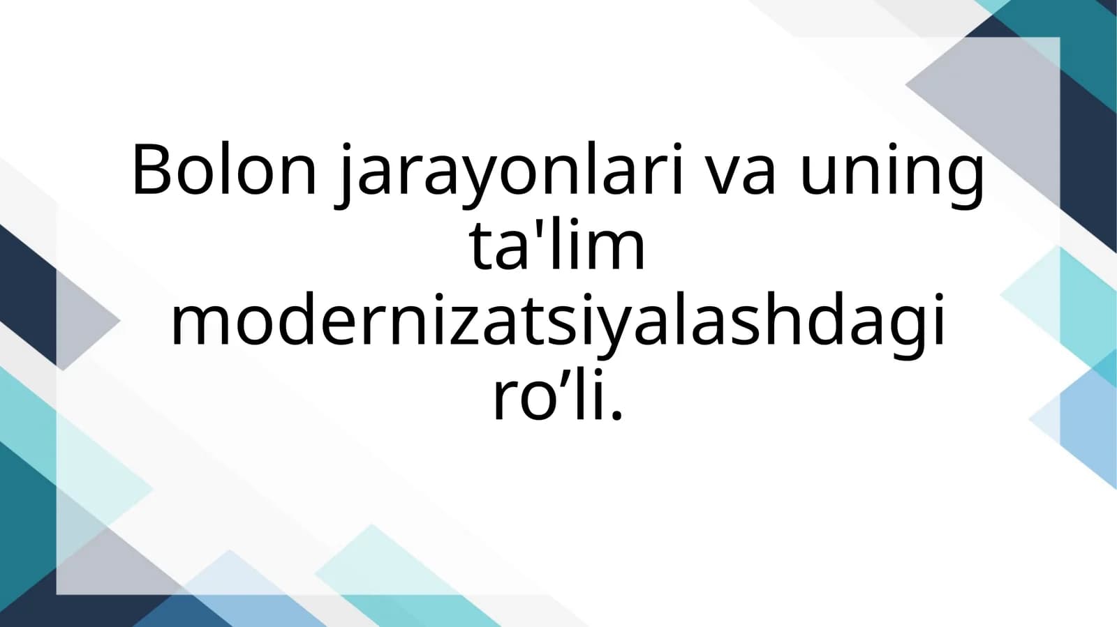 Bolon jarayonlari va uning ta'lim modernizatsiyalashdagi ro’li.