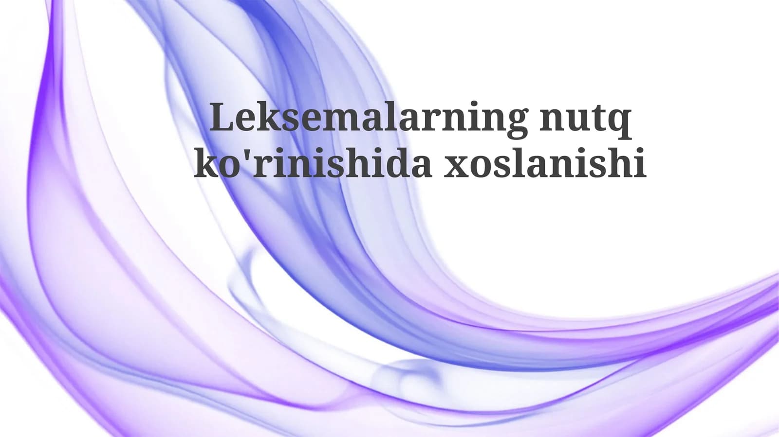 Leksemalarning nutqko'rinishidaxoslanishi