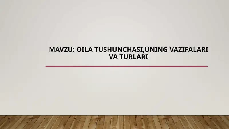 Oila tushunchasi,uning vazifalari va turlari pptx