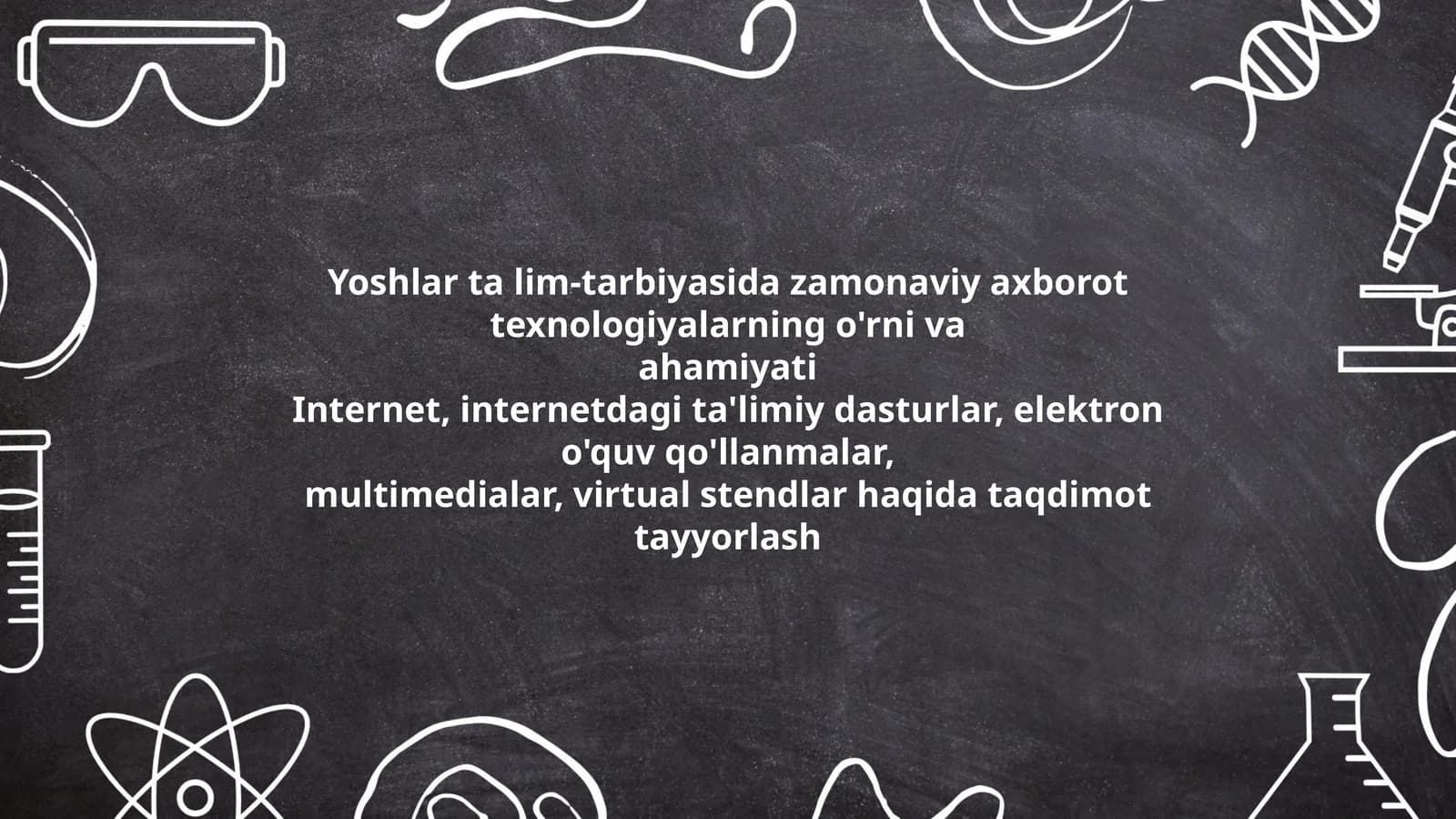 Yoshlar ta lim-tarbiyasida zamonaviy axborot texnologiyalarning o'rni va ahamiyati