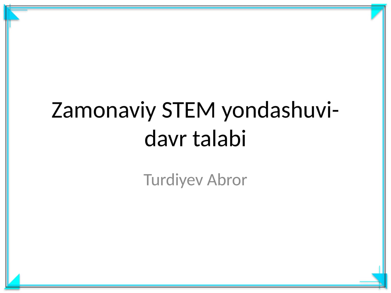 Zamonaviy STEM yondashuvi-davr talabi
