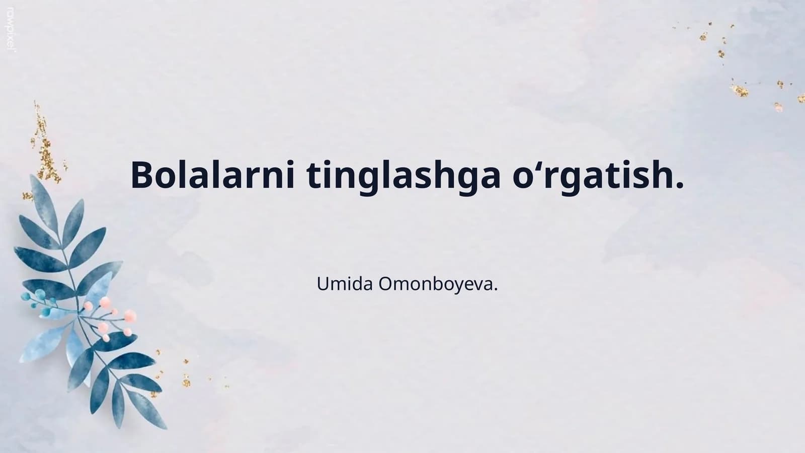 Bolalarni tinglashga oʻrgatish.
