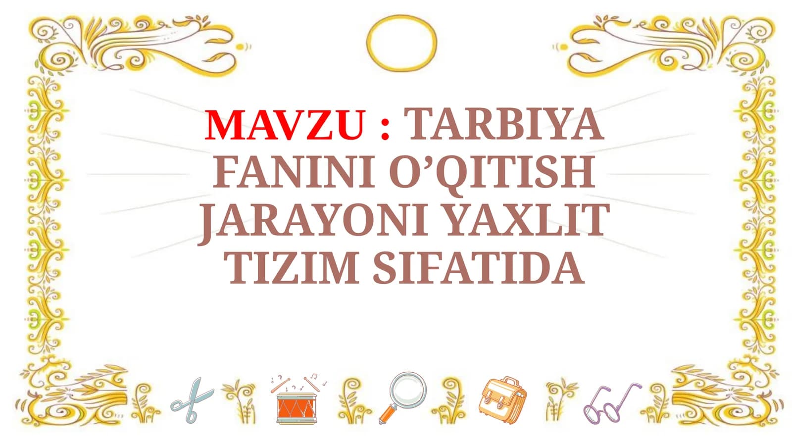 TARBIYA FANINI O’QITISH JARAYONI YAXLIT TIZIM SIFATIDA