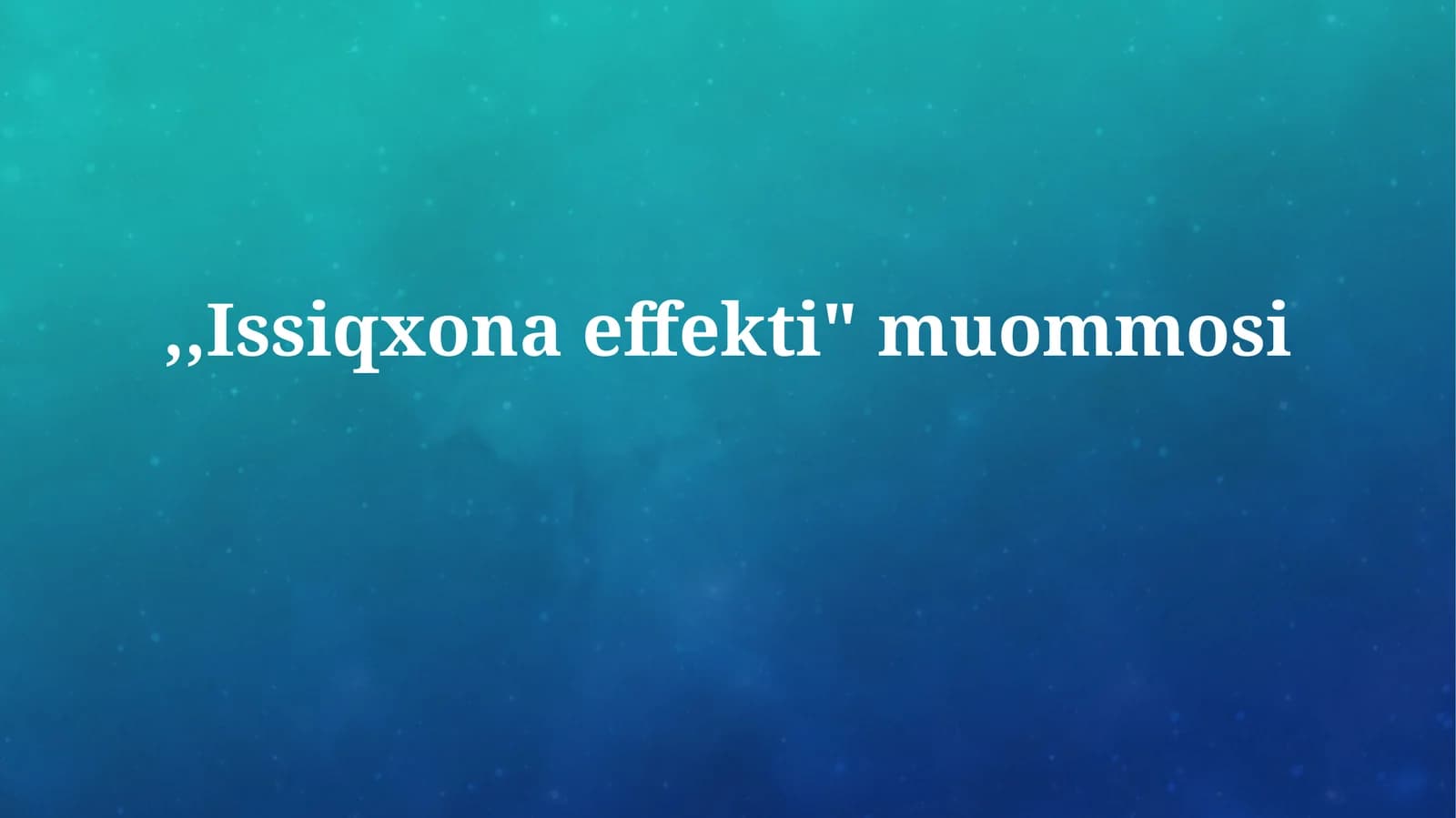 Issiqxona effekti"muommosi