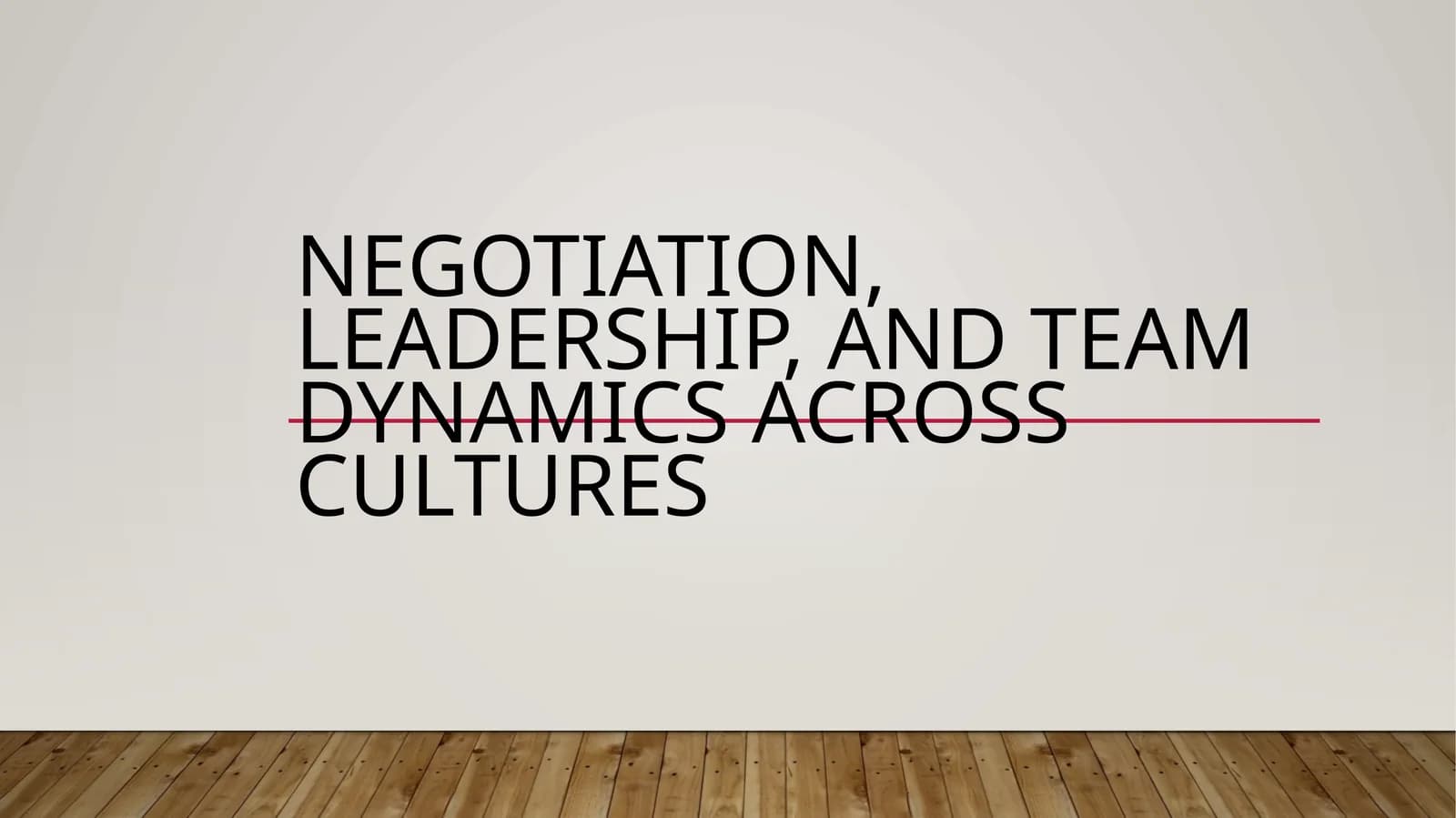 Negotiation, Leadership, and Team Dynamics Across Cultures